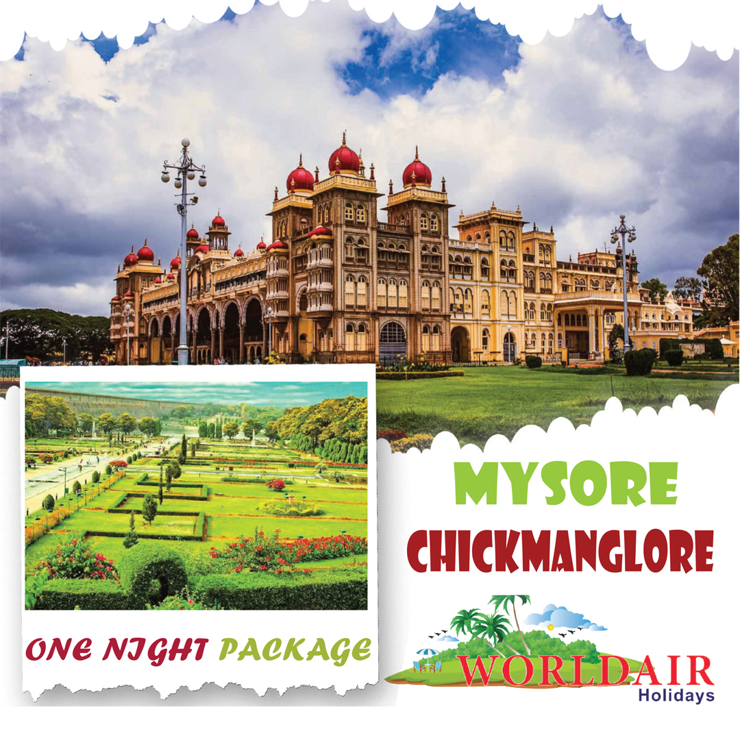MYSORE, CHCKMANGLORE, ONE NIGHT PACKAGE