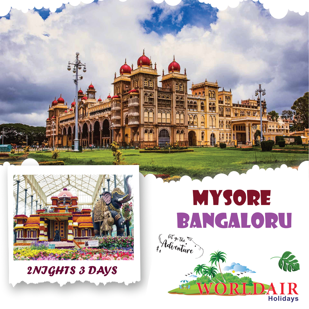 MYSORE, BANGALORE 2 NIGHTS 3 DAYS