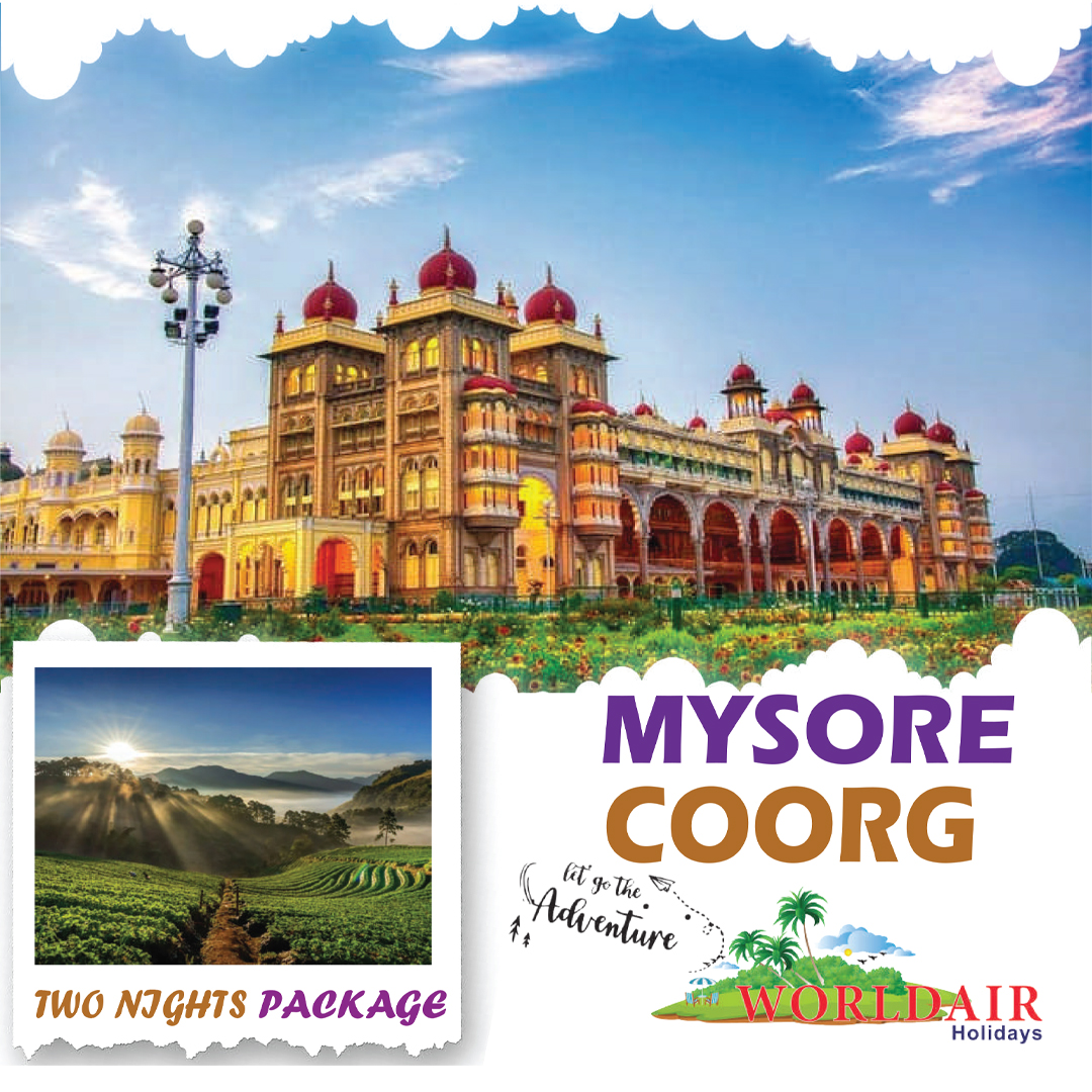 MYSORE, COORG , 2 NIGHTS 3 DAYS