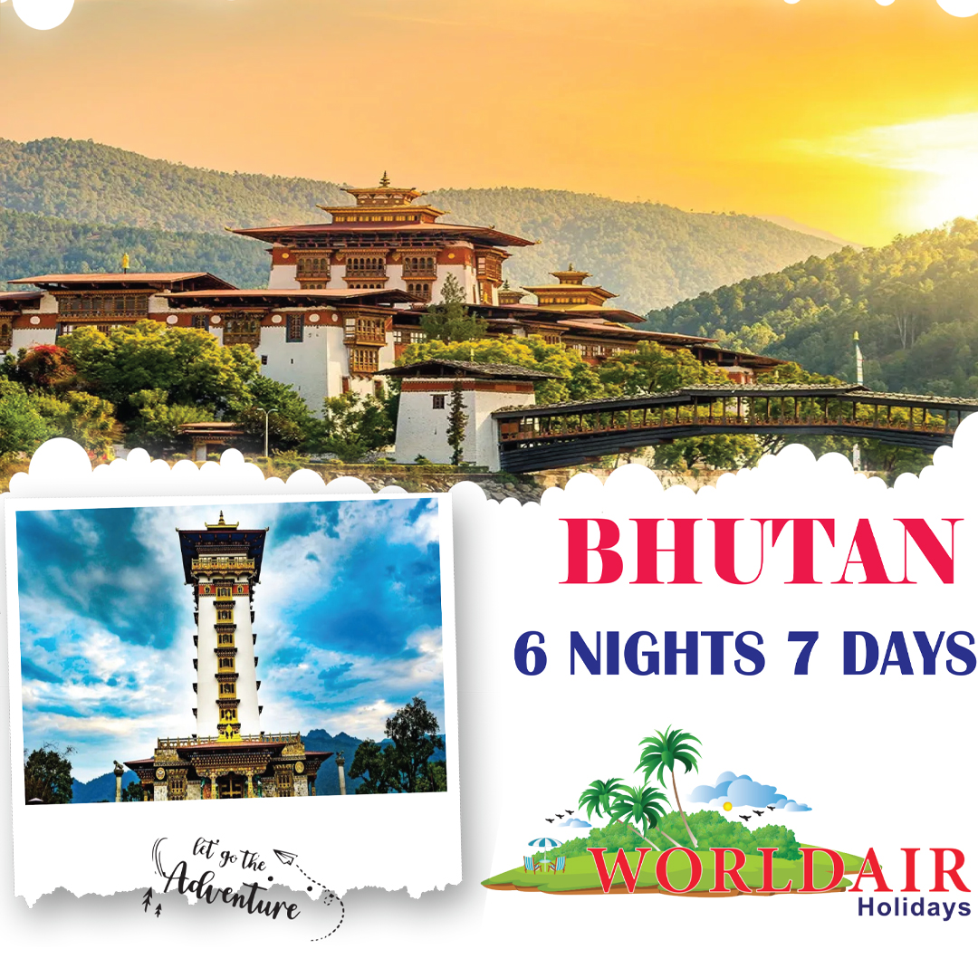 BHUTAN 6 NIGHTS 7 DAYS