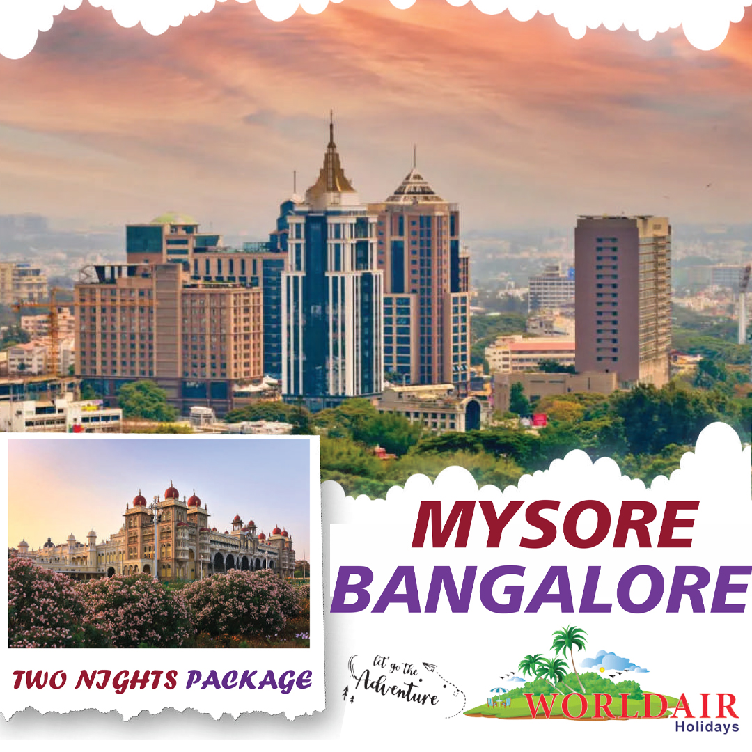 MYSORE, BANGALORE,  2 NIGHTS  3 DAYS 