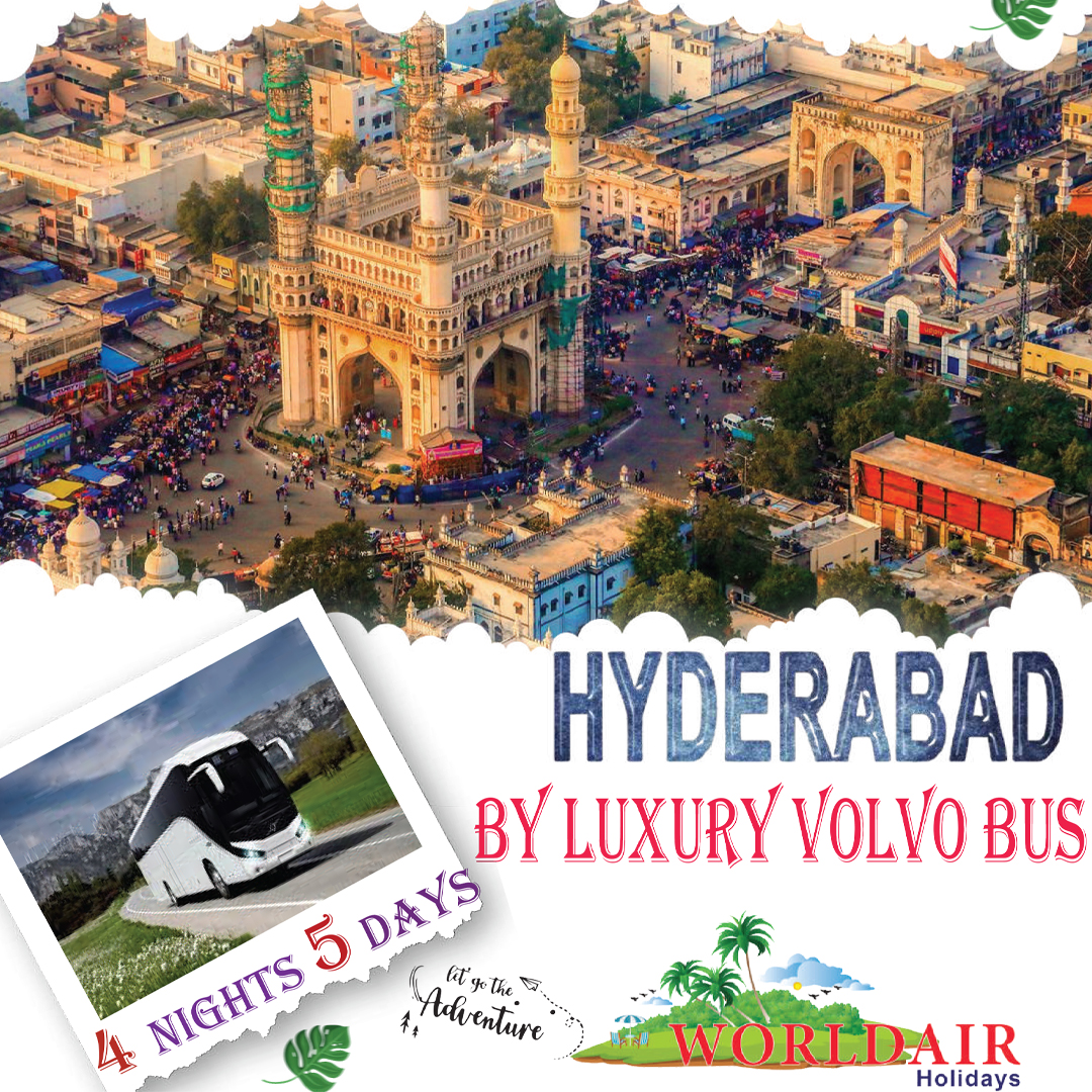 HYDERABAD BY VOLVO BUS 4 NIGHTS 5DAYS PACKAGE