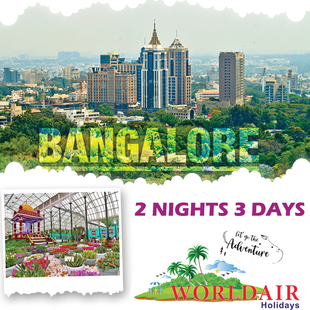 BANGALORE 2 NIGHTS 3 DAYS