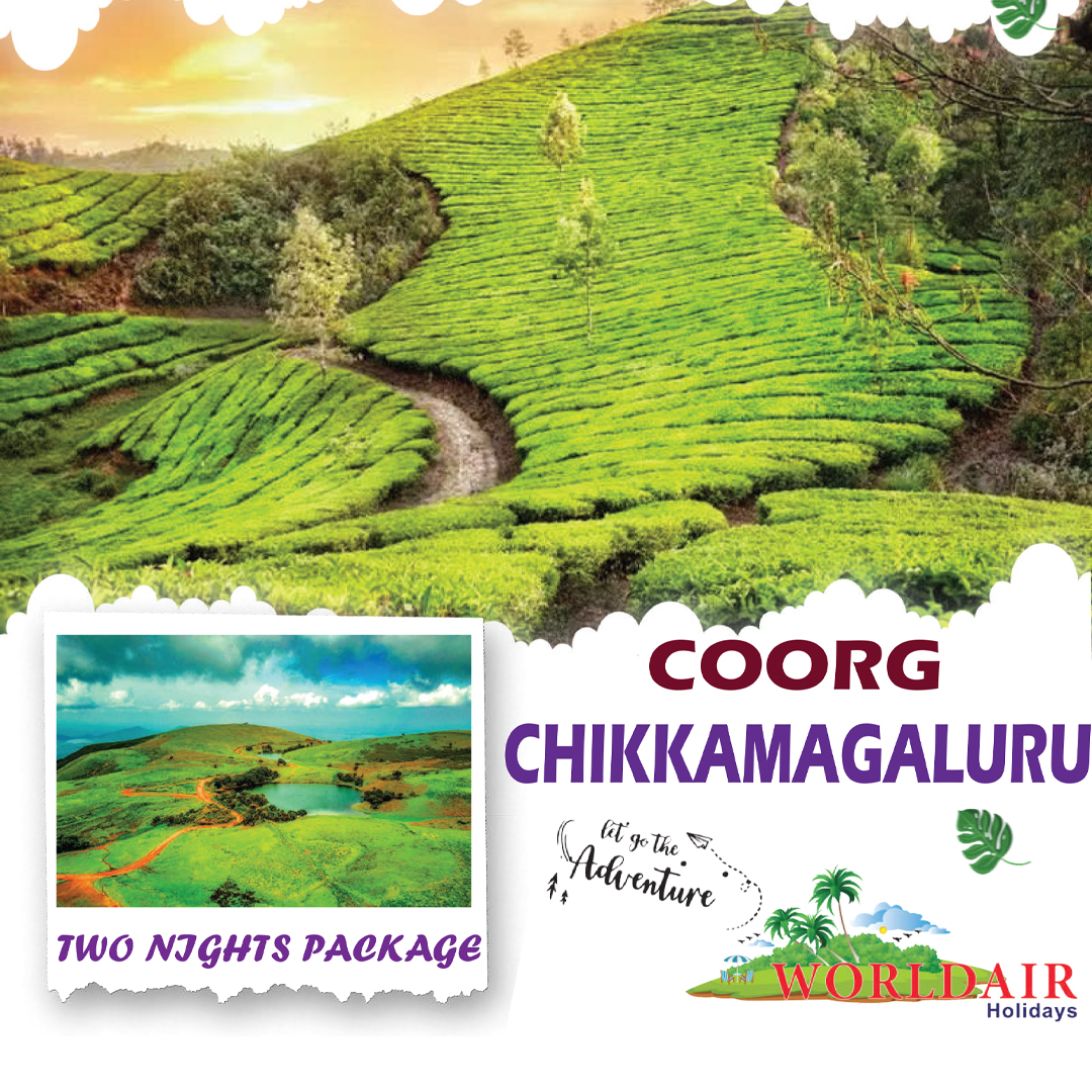 COORG , CHIKKAMAGALURU, 2 NIGHTS 3 DAYS 