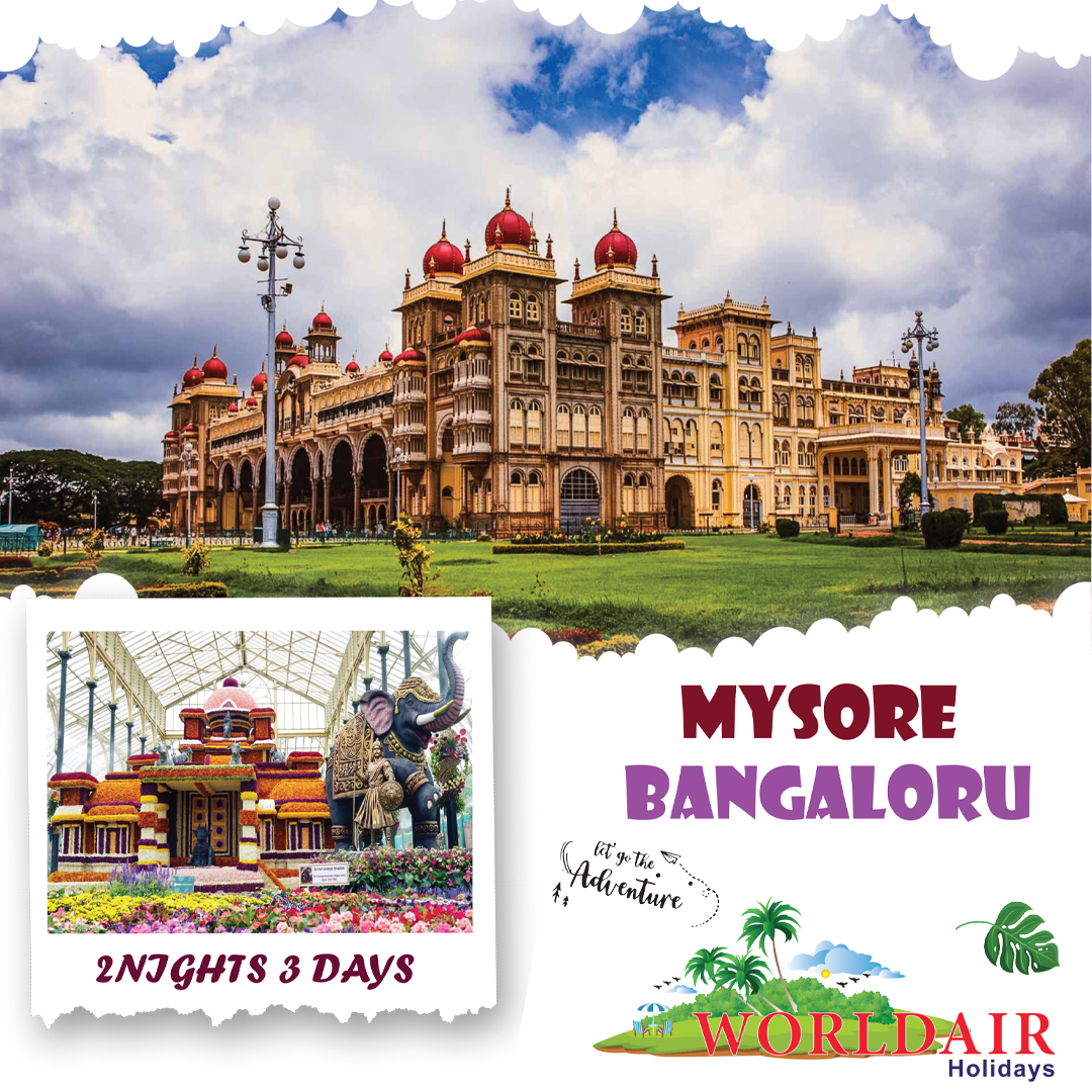 MYSORE, BANGALORU 2 NIGHTS 3 DAYS