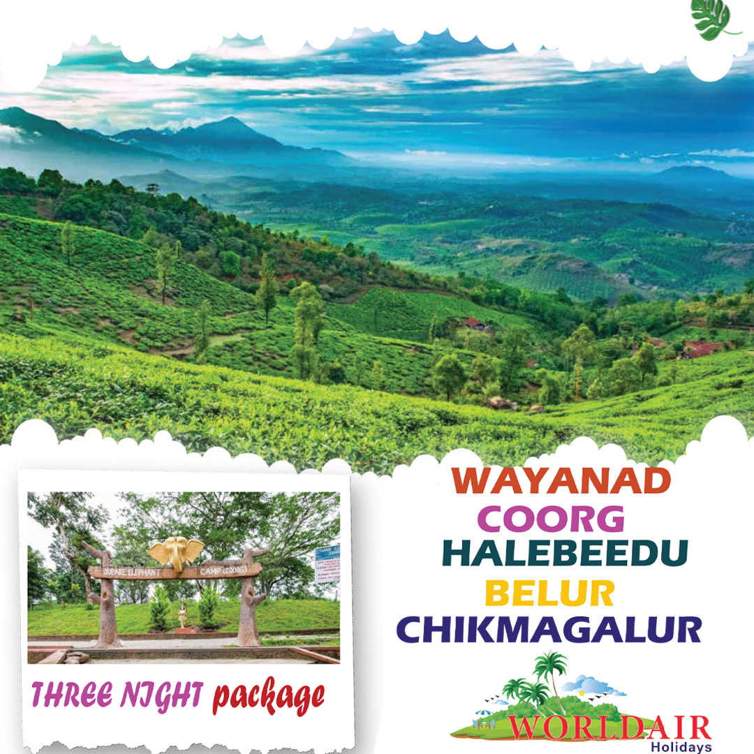 WAYANAD,COORG, HALEBEEDU,BELUR,CHIKMAGALUR 3 NIGHTS 4 DAYS