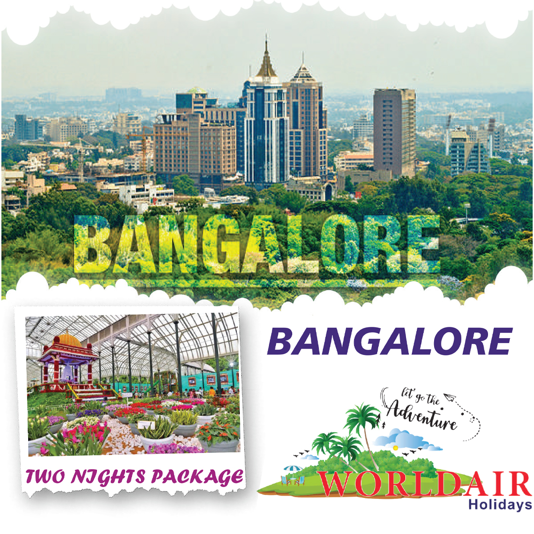 BANGALORE 2 NIGHTS 3 DAYS